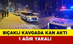 Bıçaklı kavgada kan aktı: 1 ağır yaralı