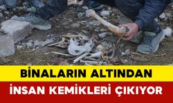 Binaların altından insan kemikleri çıkıyor