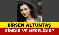 Birsen Altuntaş Kimdir ve Nerelidir?