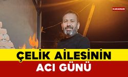 Çelik Ailesinin Acı Kaybı