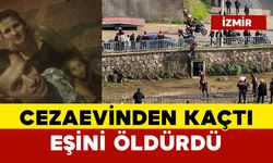 Cezaevinden kaçtı eşini öldürdü