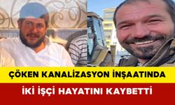 Çöken Kanalizasyon İnşaatında İki İşçi Hayatını Kaybetti