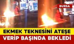 Ekmek teknesini ateşe verip başında bekledi