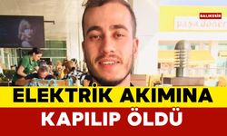 Elektrik akımına kapılan işçi yaşamını yitirdi