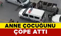 Esenyurt’ta anne çocuğunu çöpe attı