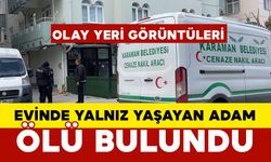 Karaman'da Evinde Yalnız Yaşayan Adam Ölü Bulundu