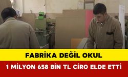 Fabrika Değil Okul: 1 Milyon 658 Bin TL Ciro Elde Etti