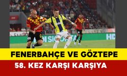 Fenerbahçe ve Göztepe 58. Kez Karşı Karşıya Geliyor