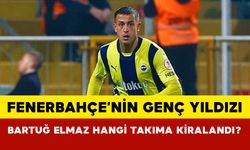 Fenerbahçe’nin Genç Yıldızı Bartuğ Elmaz Hangi Takıma Kiralandı?