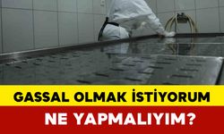 Gassal Olmak İstiyorum Ne Yapmalıyım?