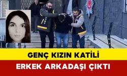 Genç kızın katili erkek arkadaşı çıktı