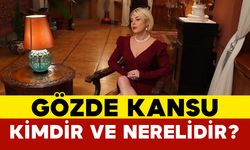 Gözde Kansu Kimdir ve Nerelidir?