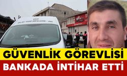 Güvenlik görevlisi çalıştığı bankada intihar etti