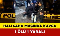 Halı saha maçı sonrası kavga: 1 ölü, 1 yaralı