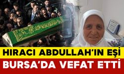 Hıracı Abdullah'ın Eşi Vefat Etti