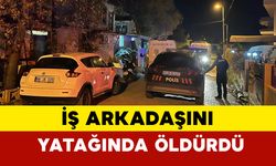 İş arkadaşını yatağında öldürdü