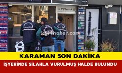 İşyerinde Silahla Vurulmuş Halde Bulundu