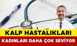 Kalp hastalıkları kadınları daha çok seviyor