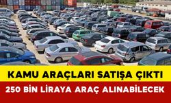 Kamu Araçları Satışa Çıktı: 250 Bin Liraya Araç Alınabilecek