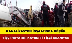 Kanalizasyon İnşaatında Göçük: 1 İşçi Hayatını Kaybetti, 1 İşçi Aranıyor