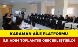 Karaman Aile Platformu İlk Adım Toplantısı Gerçekleştirildi