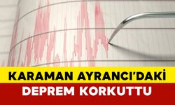 Karaman Ayrancı’daki Deprem Korkuttu