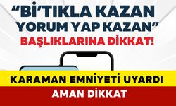 Karaman Emniyeti Uyardı: Dikkat! Dolandırıcılara Karşı Uyanık Olun