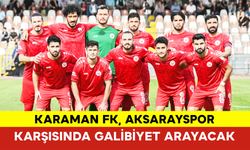 Karaman FK, Aksarayspor Karşısında Galibiyet Arayacak