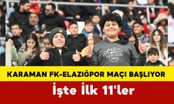 Karaman FK-Elazığspor Maçı Başlıyor! İşte İlk 11'ler