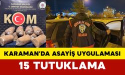 Karaman’da asayiş uygulaması: 15 tutuklama