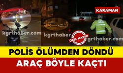 Karaman'da kaza ihbarına giden polis ölümden döndü, araç arkasına bile bakmadan kaçtı