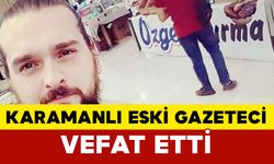 Karamanlı Eski Gazeteci Vefat Etti