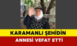 Karamanlı Şehit Annesi Münevver Yiğittop Vefat Etti