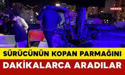 Kazada sürücünün kopan parmağını dakikalarca aradılar