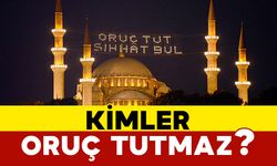 Kimler oruç tutmaz?