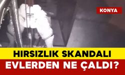 Konya’da Hırsızlık Skandalı: Evlerden Ne Çaldı?