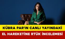 Kübra Par'ın canlı yayındaki el hareketine RTÜK incelemesi