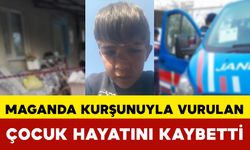 Maganda kurşunuyla vurulan çocuk hayatını kaybetti