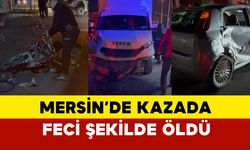 Mersin’de Feci Kaza: 1 Ölü, 2 Yaralı