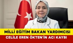 Milli Eğitim Bakan Yardımcısı Celile Eren Ökten'in Acı Kaybı