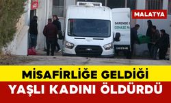 Misafirliğe geldiği yaşlı kadını öldürdü