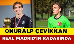 Onuralp Çevikkan Real Madrid’in Radarında