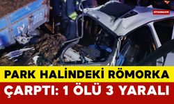 Otomobil park halindeki römorka çarptı: 1 ölü, 3 yaralı