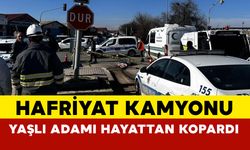 Polatlı’da Hafriyat Kamyonu Yaşlı Adamı Hayattan Kopardı