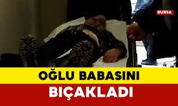 Psikolojik sorunları olan genç babasını bıçakladı