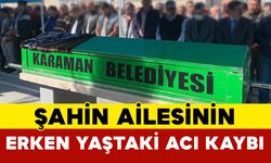 Şahin Ailesinin Erken Yaştaki Acı Kaybı