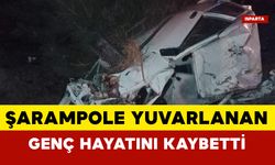 Şarampole yuvarlanan genç sürücü hayatını kaybetti