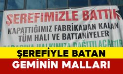 Şerefle batan fabrikanın malları