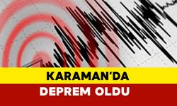 SON DAKİKA: Karaman Ayrancı’da Deprem Oldu