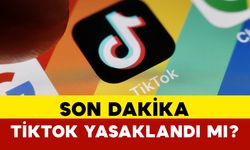 Son Dakika: TikTok Yasaklandı mı?